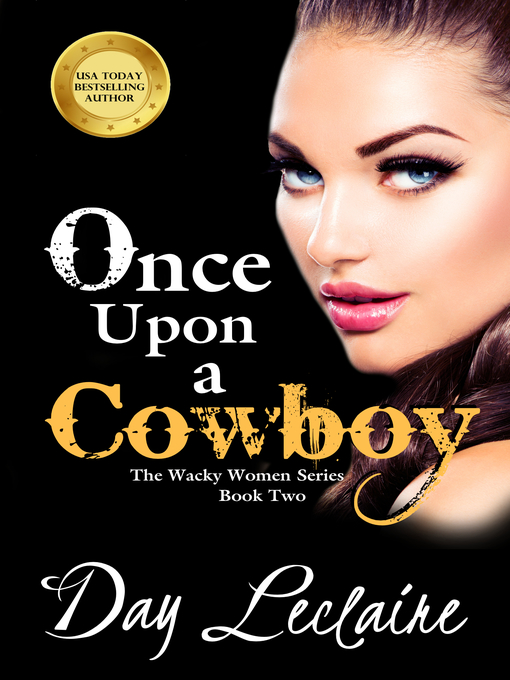 Title details for Once Upon a Cowboy (Wacky Women Series #2) by Day Leclaire - Available